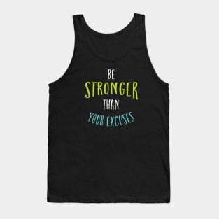 Fitness Motivation be Stronger Than Your Excuses Tank Top